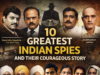10 Greatest Indian Spies and Their Courageous Story: Ravindra Kaushik, Ajit Doval and Others 10 greatest Indian spies and their courageous story