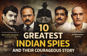 10 Greatest Indian Spies and Their Courageous Story: Ravindra Kaushik, Ajit Doval and Others 10 greatest Indian spies and their courageous story